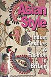 Asian Style Indian Textiles & Fashion in Britain,818733035X,9788187330356