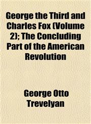 George the Third and Charles Fox (Volume 2); The Concluding Part of the American Revolution,1152264729,9781152264724
