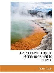 Extract from Captain Stormfield's visit to heaven,1116728370,9781116728378