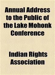 Annual Address to the Public of the Lake Mohonk Conference,1154442012,9781154442014