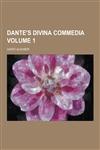 Dante's Divina Commedia Volume 1,123026034X,9781230260341