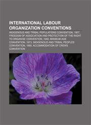 International Labour Organization conventions Indigenous and Tribal Populations Convention, 1957,1155709144,9781155709147