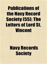 Publications of the Navy Record Society (55); The Letters of Lord St. Vincent,1152435043,9781152435049