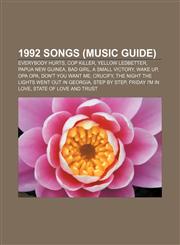 1992 songs (Music Guide) Everybody Hurts, Cop Killer, Yellow Ledbetter, Papua New Guinea, Bad Girl, A Small Victory, Wake Up, Opa Opa,1156163781,9781156163788