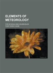 Elements of Meteorology; For Schools and Households,1234079550,9781234079550