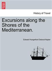 Excursions along the Shores of the Mediterranean.,1241488150,9781241488154