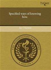 Specified ways of knowing how.,1243483016,9781243483010
