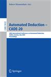 Automated Deduction - CADE-20 20th International Conference on Automated Deduction, Tallinn, Estonia, July 22-27, 2005, Proceedings,3540280057,9783540280057