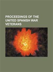 Proceedings of the United Spanish War Veterans,1151092916,9781151092915