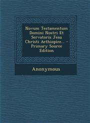 Novum Testamentum Domini Nostri Et Servatoris Jesu Christi Aethiopice... - Primary Source Edition,1294116681,9781294116684