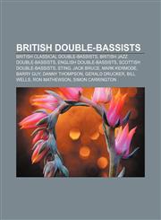British double-bassists British classical double-bassists, British jazz double-bassists, English double-bassists, Scottish double-bassists,1157314279,9781157314271