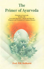 The Primer of Ayurveda Containing Principles of Ayurveda, Healthy Life, Ayurvedic Pharmacy-Herbs and Minerals, Diagnosis and Treatment of Common Diseases 2nd Edition,8170307449,9788170307440