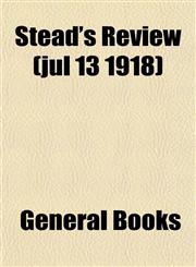 Stead's Review (jul 13 1918),115277705X,9781152777057