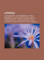 Litovoj Litovaj aktoroj, Litovaj anarkiistoj, Litovaj ekonomikistoj, Litovaj esperantistoj, Litovaj inĝenieroj, Litovaj juristoj, Litovaj kuracistoj, Litovaj muzikistoj, Litovaj pedagogoj, Litovaj politikistoj, Litovaj sciencistoj,1232964751,9781232964759
