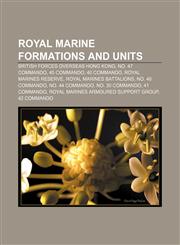 Royal Marine formations and units British Forces Overseas Hong Kong, No. 47 Commando, 45 Commando, 40 Commando, Royal Marines Reserve,1157133134,9781157133131
