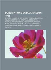 Publications established in 1925 The New Yorker, G. K.'s Weekly, Virginia Quarterly Review, West Texas Historical Association,1155252004,9781155252001