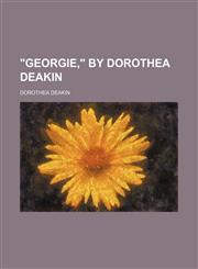 "Georgie," by Dorothea Deakin,1235792986,9781235792984
