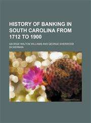 History of banking in South Carolina from 1712 to 1900,1151441449,9781151441447
