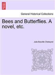 Bees and Butterflies. A novel, etc.,1241364419,9781241364410