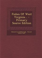 Fishes of West Virginia... - Primary Source Edition,1295567415,9781295567416