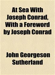 At Sea With Joseph Conrad, With a Foreword by Joseph Conrad,1151903914,9781151903914