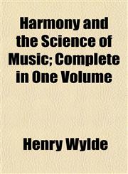 Harmony and the Science of Music; Complete in One Volume,1152204726,9781152204720