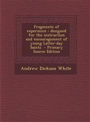 Fragments of experience designed for the instruction and encouragement of young Latter-day Saints  - Primary Source Edition,1293233919,9781293233917
