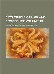 Cyclopedia of law and procedure Volume 13,1130729001,9781130729009