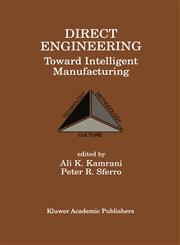 Direct Engineering Toward Intelligent Manufacturing : Toward Intelligent Manufacturing,0792383389,9780792383383