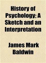 History of Psychology; A Sketch and an Interpretation,1154736067,9781154736069