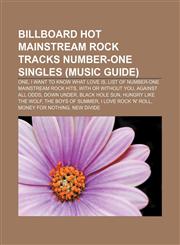Billboard Hot Mainstream Rock Tracks number-one singles (Music Guide) One, I Want to Know What Love Is,1157049354,9781157049357