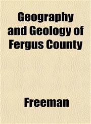 Geography and Geology of Fergus County,1152761099,9781152761094