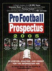 Pro Football Prospectus 2005 Statistics, Analysis, and Insight for the Information Age,0761140190,9780761140191
