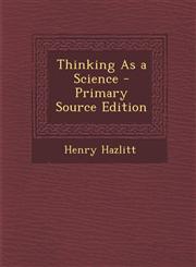 Thinking as a Science - Primary Source Edition,1294797417,9781294797418