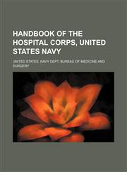 Handbook of the Hospital Corps, United States Navy,1150906251,9781150906251