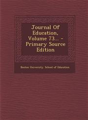 Journal of Education, Volume 73... - Primary Source Edition,1293575518,9781293575512