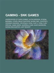 Gaming - SNK games Aggressors of Dark Kombat, Alpha Mission, Athena, Baseball Stars, Beast Busters, Buriki One, Chopper I, Crossed Swords, Crystalis, Fatal Fury 2, Fatal Fury Special, Gang Wars, Guerrilla War, Ikari Warriors, Kizuna Encounter, Last Resor,1234810581,9781234810580