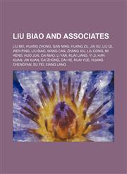 Liu Biao and associates Liu Bei, Huang Zhong, Gan Ning, Huang Zu, Jia Xu, Liu Qi, Wen Ping, Liu Biao, Wang Can, Zhang Xiu, Liu Cong, Mi Heng,115521630X,9781155216300