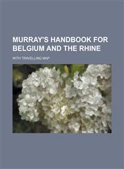 Murray's handbook for Belgium and the Rhine; With travelling map,1236464591,9781236464590