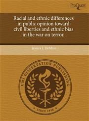 Racial and ethnic differences in public opinion toward civil liberties and ethnic bias in the war on terror.,1243957840,9781243957849