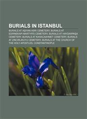 Burials in Istanbul Burials at Aşiyan Asri Cemetery, Burials at Edirnekapi Martyr's Cemetery, Burials at Haydarpaşa Cemetery,1157173101,9781157173106