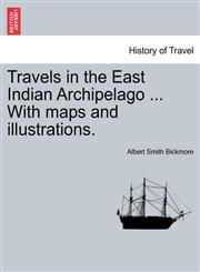 Travels in the East Indian Archipelago ... With maps and illustrations.,1241242984,9781241242985