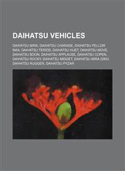 Daihatsu vehicles Daihatsu Mira, Daihatsu Charade, Daihatsu Fellow Max, Daihatsu Terios, Daihatsu Hijet, Daihatsu Move, Daihatsu Boon,1155524365,9781155524368