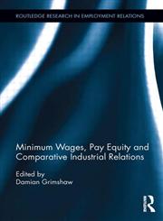 Minimum Wages, Pay Equity, and Comparative Industrial Relations 1st Edition,0415818818,9780415818810