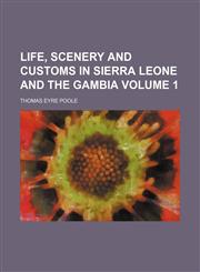 Life, scenery and customs in Sierra Leone and the Gambia Volume 1,1150803053,9781150803055