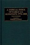 A Topical Index of Early U.S. Almanacs, 1776-1800,0313260494,9780313260490