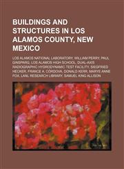 Buildings and structures in Los Alamos County, New Mexico Los Alamos National Laboratory, William Perry, Paul Ginsparg, Los Alamos High School,1234583712,9781234583712