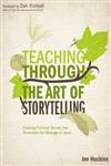 Teaching Through the Art of Storytelling Creating Fictional Stories That Illuminate the Message of Jesus,0310494095,9780310494096