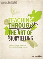Teaching Through the Art of Storytelling Creating Fictional Stories That Illuminate the Message of Jesus,0310494095,9780310494096