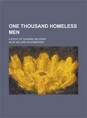 One thousand homeless men; a study of original records,1230029583,9781230029580
